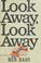 Cover of: Look away, look away