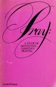 Cover of: Pray: a study of distinctively Christian praying. by Charles Francis Whiston