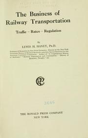 Cover of: The business of railway transportation, traffic--rates--regulation