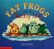 Cover of: Fat Frogs on a Skinny Log by Sara Riches