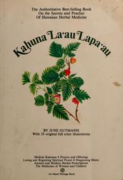 Cover of: Kahuna laʻau lapaʻau: the practice of Hawaiian herbal medicine