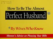 Cover of: How to be the almost perfect husband