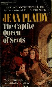 Cover of: The captive Queen of Scots by by Jean Plaidy [i.e. E. Hibbert]
