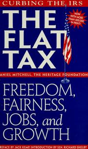 Cover of: The flat tax: freedom, fairness, jobs, and growth