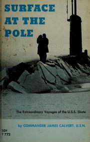 Cover of: Surface at the Pole: the extraordinary voyages of the U.S.S. Skate