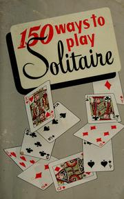 Cover of: 150 ways to play solitaire by Alphonse Moyse