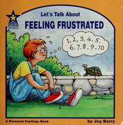 Cover of: Let's talk about feeling frustrated by Joy Berry