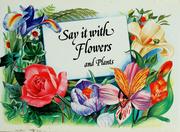 Cover of: Say it with flowers and plants
