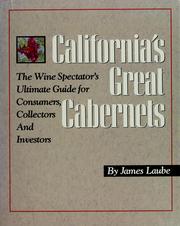 Cover of: California's great cabernets: the Wine spectator's ultimate guide for consumers, collectors, and investors