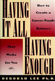 Cover of: Having it all/having enough by Lee, Deborah Ph. D.