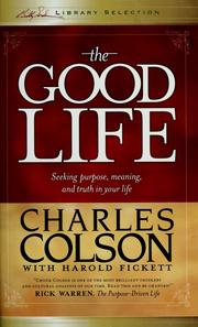 Cover of: The good life by Charles W. Colson