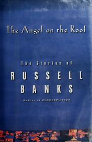 Cover of: The angel on the roof: the stories of Russell Banks.