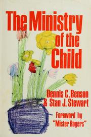 Cover of: The ministry of the child by Dennis C. Benson