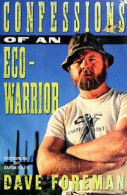Confessions of an eco-warrior by Dave Foreman, Dave Foreman, Dave FOREMAN