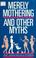 Cover of: Merely mothering and other myths