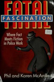 Cover of: Fatal fascination: where fact meets fiction in police work