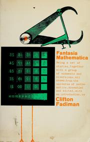 Cover of: Fantasia mathematica; being a set of stories, together with a group of oddments and diversions, all drawn from the universe of mathematics. by Clifton Fadiman