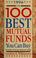 Cover of: The 100 best mutual funds you can buy
