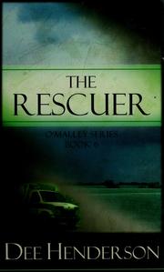 Cover of: The Rescuer (O'Malley Series, Book 6) by Dee Henderson