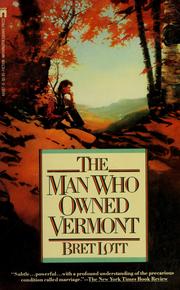 Cover of: The man who owned Vermont by Bret Lott