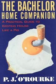 Cover of: The Bachelor Home Companion by P. J. O'Rourke