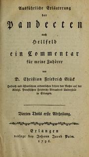 Cover of: Ausführliche Erläuterung der Pandecten nach Hellfeld by Christian Friedrich von Glück