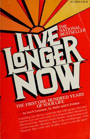 Cover of: Live longer now: the first one hundred years of your life: the 2100 program