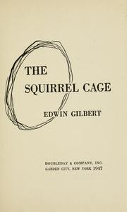 Cover of: The squirrel cage. by Edwin Gilbert
