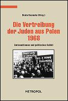 Cover of: Die Vertreibung der Juden aus Polen 1968: Antisemitismus und politisches Kalkül