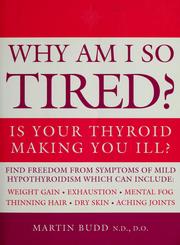 Cover of: Why Am I So Tired? Is Your Thyroid Making You Ill?