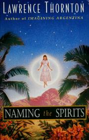 Cover of: Naming the spirits by Lawrence Thornton