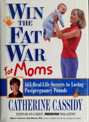 Cover of: Win the Fat War for Moms: 113 Real-Life Secrets to Losing Postpregnancy Pounds