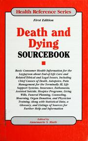 Cover of: Death and Dying Sourcebook: Basic Consumer Health Information for the Layperson About End-Of-Life Care and Related Ethical and Legal Issues (Health Reference Series)