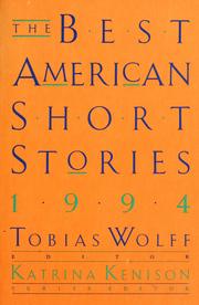 Cover of: The Best American Short Stories 1994 by selected from U.S. and Canadian magazines by Tobias Wolff with Katrina Kenison ; with an introduction by Tobias Wolff.