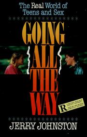 Cover of: Going all the way: the real world of teens and sex
