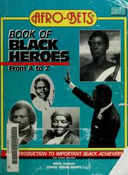Cover of: Afro-Bets Book of Black heroes from A to Z: an introduction to important Black achievers for young readers
