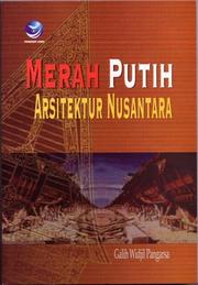 Cover of: Merah putih arsitektur nusantara by Galih Widjil Pangarsa, Galih Widjil Pangarsa