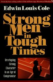 Cover of: Strong men in tough times by Edwin Louis Cole