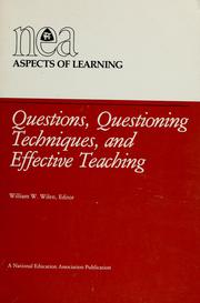 Cover of: Questions, questioning techniques, and effective teaching by William W. Wilen, editor.
