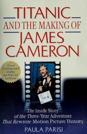 Cover of: The making of James Cameron's Titanic: the inside story of the three-year adventure that rewrote motion picture history