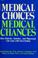 Cover of: Medical choices, medical chances