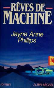 Cover of: Rêves de machine by Jayne Anne Phillips