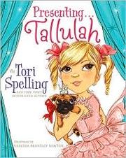 Cover of: Presenting-- Tallulah by Tori Spelling