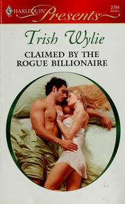Cover of: Claimed by the rogue billionaire by Trish Wylie