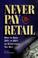 Cover of: Never pay retail