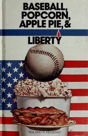 Cover of: Baseball, popcorn, apple pie, & liberty by edited, and written, in part, by Roland R. Hegstad.