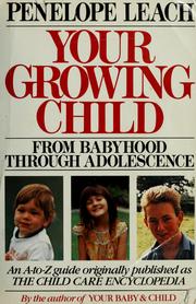 Cover of: Your growing child by Penelope Leach