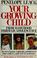 Cover of: Your growing child