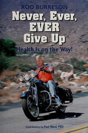 Never, ever, ever give up-- health is on the way by Rodney Burreson