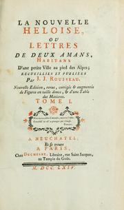 Cover of: La nouvelle Heloise: ou Lettres de deux amans, habitans d'une petite ville au pied des Alpes; recueillies et publiées